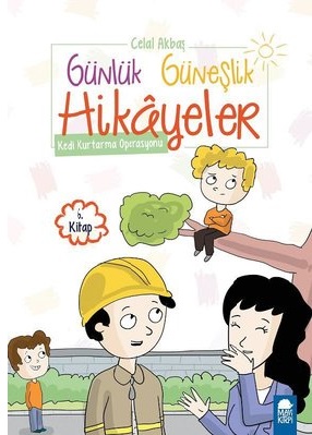 Günlük Güneşlik Hikayeler 6. Kitap - Kedi Kurtarma Operasyonu