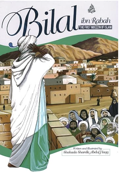 Bilal ibn Rabah: The First Muezzin of Islam 
