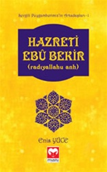 Hz Ebubekir -(Sevgili Peygamberimizin Arkadaşları)